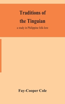 Hardcover Traditions of the Tinguian: a study in Philippine folk-lore Book