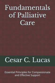 Paperback Fundamentals of Palliative Care: Essential Principles for Compassionate and Effective Support Book