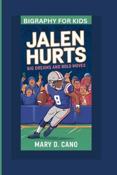 JALEN HURTS: Big Dreams and Bold Moves- Biography For Kids