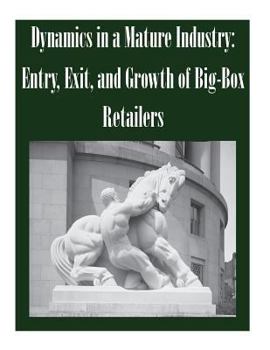 Paperback Dynamics in a Mature Industry: Entry, Exit, and Growth of Big-Box Retailers Book