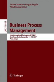 Paperback Business Process Management: 15th International Conference, BPM 2017, Barcelona, Spain, September 10-15, 2017, Proceedings Book
