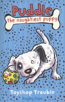 Toyshop Trouble - Book #2 of the Puddle the Naughtiest Puppy