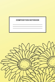 Paperback Composition Notebook: Yellow Notebook With Flowers For Kids School Teens Soft Cover Elementary School Creative Writing Journal Book