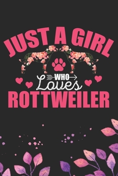 Paperback Just A Girl Who Loves Rottweiler: Cool Rottweiler Dog Journal Notebook - Rottweiler Puppy Lover Gifts - Funny Rottweiler Dog Notebook - Rottweiler Own Book