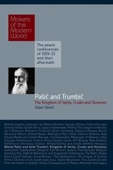 Paic and Trumbic, The Kingdom of Serbs, Croats and Slovenes: Makers of the Modern World, The peace conferences of 1919-23 and their aftermarth (Haus Histories) - Book  of the Makers of the Modern World