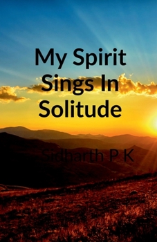 Paperback My Spirit Sings in Solitude: Passion And Love Book
