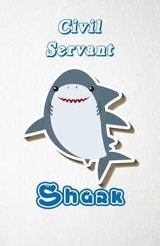 Paperback Civil Servant Shark A5 Lined Notebook 110 Pages: Funny Blank Journal For Occupation Job Career Appreciation Bye Boss Co Worker. Unique Student Teacher Book