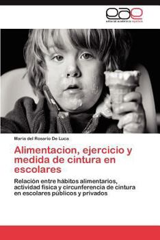 Paperback Alimentacion, Ejercicio y Medida de Cintura En Escolares [Spanish] Book