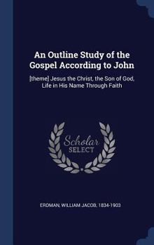An outline study of the Gospel according to John
