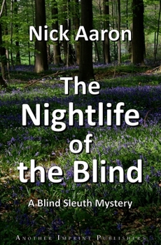 The Nightlife of the Blind - Book #9 of the Blind Sleuth Mysteries