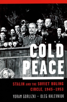 Paperback Cold Peace: Stalin and the Soviet Ruling Circle, 1945-1953 Book