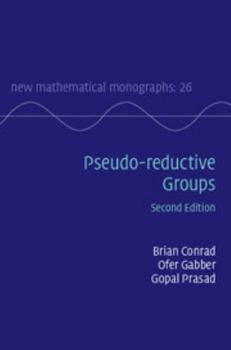 Pseudo-Reductive Groups - Book  of the New Mathematical Monographs