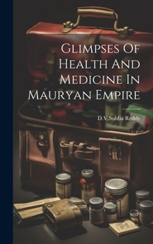 Hardcover Glimpses Of Health And Medicine In Mauryan Empire Book