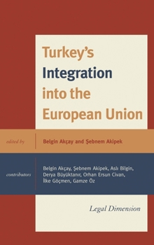 Hardcover Turkey's Integration into the European Union: Legal Dimension Book