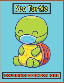 Sea Turtle Coloring book: for Kids and adults fun, easy and relaxed superb and high-quality images