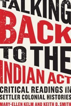 Paperback Talking Back to the Indian ACT: Critical Readings in Settler Colonial Histories Book