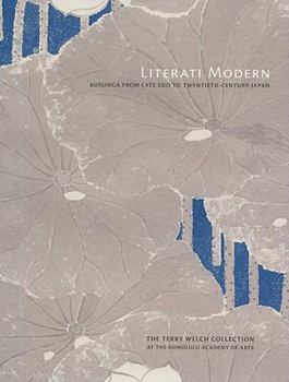 Hardcover Literati Modern: Bunjinga from Late Edo to Twentieth-Century Japan Book