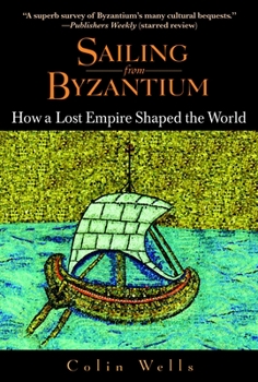 Paperback Sailing from Byzantium: How a Lost Empire Shaped the World Book