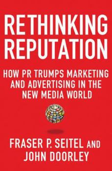 Hardcover Rethinking Reputation: How PR Trumps Marketing and Advertising in the New Media World Book