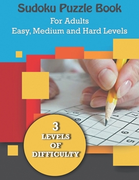 Paperback Sudoku Puzzle Book for Adults: Easy, Medium and Hard Levels Sudoku Puzzle Book including Instructions and Answer Keys [Large Print] Book