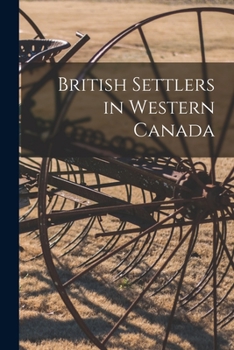 Paperback British Settlers in Western Canada [microform] Book