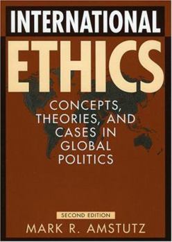 Paperback International Ethics: Concepts, Theories, and Cases in Global Politics Book