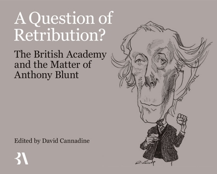 Hardcover A Question of Retribution?: The British Academy and the Matter of Anthony Blunt Book