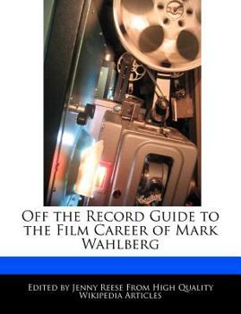 Off the Record Guide to the Film Career of Mark Wahlberg