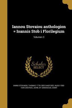 Paperback Iannou Stovaiou anthologion = Ioannis Stob i Florilegium; Volumen 3 [Latin] Book