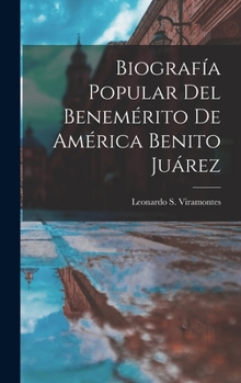 Hardcover Biografía Popular Del Benemérito De América Benito Juárez [Spanish] Book