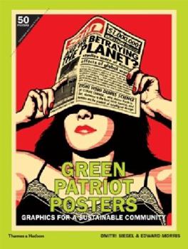 Paperback Green Patriot Posters: Graphics for a Sustainable Community. by Edward Morris, Dmitri Siegel Book