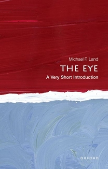 The Eye: A Very Short Introduction - Book  of the Oxford's Very Short Introductions series