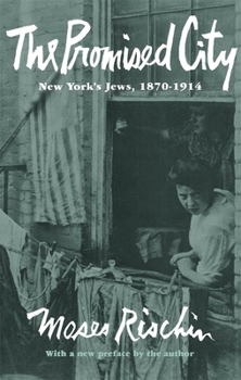 The Promised City: New York's Jews 1870-1914