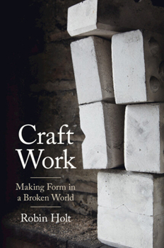 Paperback Craft Work: Making Form in a Broken World Book