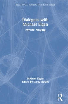 Hardcover Dialogues with Michael Eigen: Psyche Singing Book