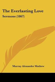 Paperback The Everlasting Love: Sermons (1867) Book