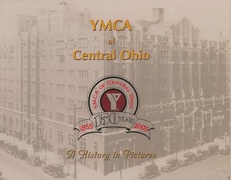 Hardcover YMCA of Central Ohio: A History in Pictures, 150 Years, 1855-2005 Book