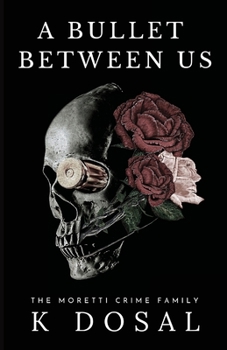 Paperback A Bullet Between Us: The Moretti Crime Family Book