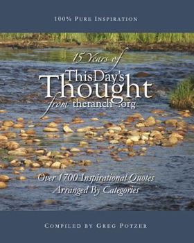 Paperback 15 Years Of This Day's Thought: Over 1,700 Inspirational Quotes Arranged By Categories Book