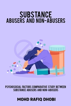 Paperback Psychosocial factors comparative study between substance abusers and non-abusers Book