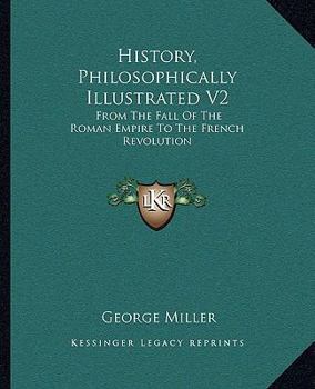 Paperback History, Philosophically Illustrated V2: From The Fall Of The Roman Empire To The French Revolution Book