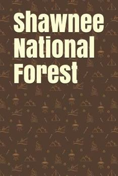 Paperback Shawnee National Forest: Blank Lined Journal for Illinois Camping, Hiking, Fishing, Hunting, Kayaking, and All Other Outdoor Activities Book