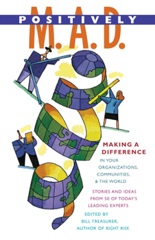 Paperback Positively M.A.D.: Making a Difference in Your Organizations, Communities, and the World Book