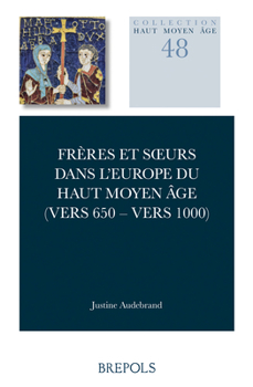 Paperback Freres Et Surs Dans l'Europe Du Haut Moyen Age (Vers 650-1000) [French] Book