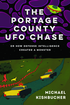 Paperback The Portage County UFO Chase: Or How Defense Intelligence Created a Monster Book