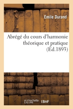 Paperback Abrégé Du Cours d'Harmonie Théorique Et Pratique [French] Book