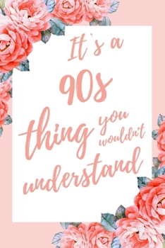 It's a 90s Thing You Wouldn't Understand: 6x9" Dot Bullet Notebook/Journal Funny Gift Idea
