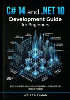 Paperback C# 14 and .NET 10 Development Guide for Beginners: Build Real-World Applications with Modern C#, Clean Code, and Hands-On Projects Book