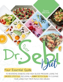 Paperback Dr. Sebi Diet: Your Essential Guide to Reversing Diabetes and High Blood Pressure By Living the Dr. Sebi Lifestyle Book