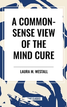 Paperback Common-Sense View of the Mind Cure Book